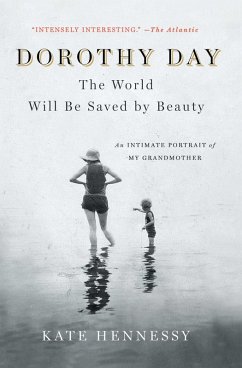Dorothy Day: The World Will Be Saved by Beauty (eBook, ePUB) - Hennessy, Kate