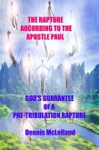 Rapture According to the Apostle Paul: God's Guarantee of a Pre-Tribulation Rapture (eBook, ePUB)