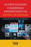 As Dificuldades e Barreiras Enfrentadas na Gestão de Pessoas (eBook, ePUB) As Dificuldades e Barreiras Enfrentadas na Gestão de Pessoas (eBook, ePUB)