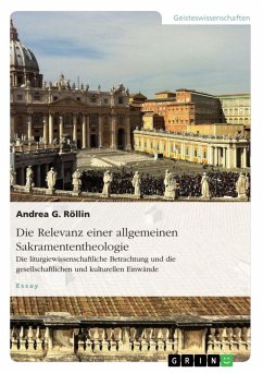 Die Relevanz einer allgemeinen Sakramententheologie. Die liturgiewissenschaftliche Betrachtung und die gesellschaftlichen und kulturellen Einwände (eBook, ePUB) - Röllin, Andrea G.