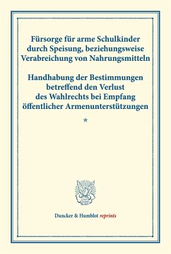 Fürsorge für arme Schulkinder durch Speisung, beziehungsweise Verabreichung von Nahrungsmitteln ¿ Handhabung der Bestimmungen betreffend den Verlust des Wahlrechts bei Empfang öffentlicher Armenunterstützungen.