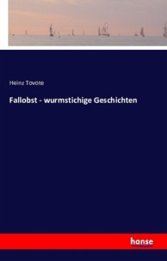 Fallobst - wurmstichige Geschichten - Tovote, Heinz