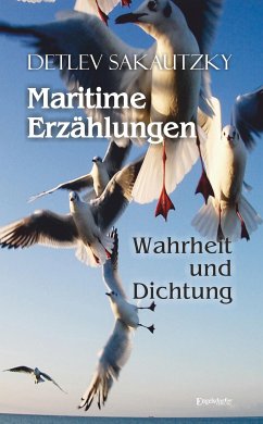 Maritime Erzählungen - Wahrheit und Dichtung (eBook, ePUB) - Sakautzky, Detlev