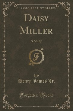 Daisy Miller: A Study (Classic Reprint)