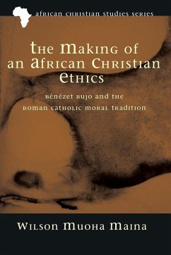 The Making of an African Christian Ethics - Maina, Wilson Muoha