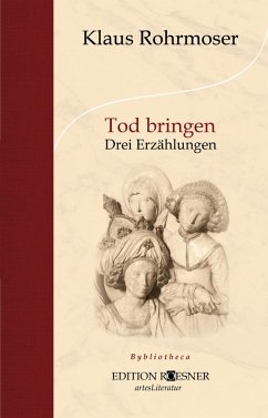 Tod bringen: Drei Erzählungen (eBook, ePUB) - Rohrmoser, Klaus