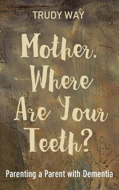 Mother, Where Are Your Teeth? - Way, Trudy