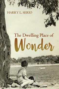The Dwelling Place of Wonder - Serio, Harry L.