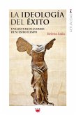 La ideología del éxito : una lectura de la crisis de nuestro tiempo