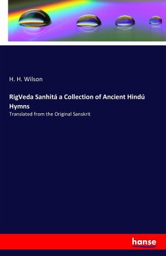 RigVeda Sanhitá a Collection of Ancient Hindú Hymns