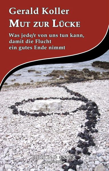 Mut zur Lücke: Was jede/r von uns tun kann, damit die Flucht ein gutes Ende nimmt (eBook, ePUB)