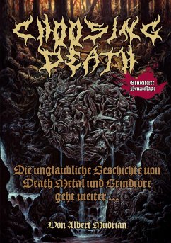 Choosing Death: Die unglaubliche Geschichte von Death Metal und Grindcore geht weiter... - Mudrian, Albert