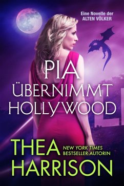 Pia übernimmt Hollywood (Die Alten Völker/Elder Races) (eBook, ePUB) - Harrison, Thea