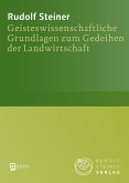 Geisteswissenschaftliche Grundlagen zum Gedeihen der Landwirtschaft (eBook, ePUB)