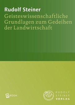 Geisteswissenschaftliche Grundlagen zum Gedeihen der Landwirtschaft (eBook, ePUB) - Steiner, Rudolf