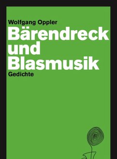 Bärendreck und Blasmusik (eBook, ePUB) - Oppler, Wolfgang