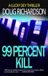 99 Percent Kill: A Lucky Dey Thriller... - Bild 1