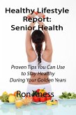 Healthy Lifestyle Report: Senior Health (Healthy Lifestyle Reports, #2) (eBook, ePUB)