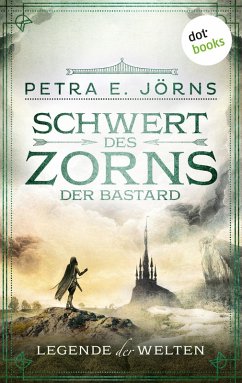 Schwert des Zorns - Der Bastard / Legende der Welten Bd.2 (eBook, ePUB) - Jörns, Petra E.