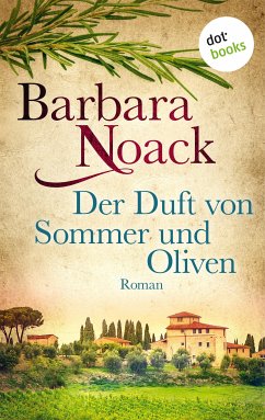 Der Duft von Sommer und Oliven (eBook, ePUB) - Noack, Barbara