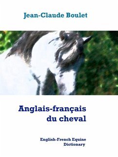 Anglais-français du cheval - English-French Equine Dictionary (eBook, ePUB)