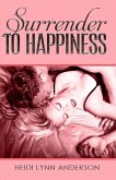 Surender to Happiness (eBook, ePUB) Surender to Happiness (eBook, ePUB)