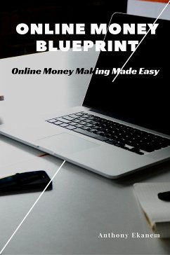 Online Money Blueprint (eBook, ePUB) - Ekanem, Anthony