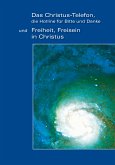 &quote;Das Christus-Telefon, die Hotline für bitte und Danke&quote; - und &quote;Freiheit, Freisein in Christus&quote; (eBook, ePUB)