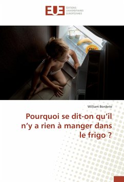 Pourquoi se dit-on qu¿il n¿y a rien à manger dans le frigo ? - Borderie, William