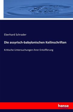 Die assyrisch-babylonischen Keilinschriften - Schrader, Eberhard