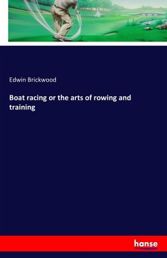Boat racing or the arts of rowing and training - Brickwood, Edwin