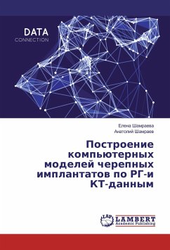 Postroenie komp'juternyh modelej cherepnyh implantatov po RG-i KT-dannym - Shamraeva, Elena;Shamraev, Anatolij