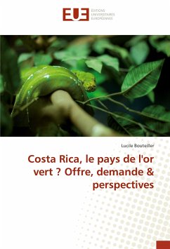 Costa Rica, le pays de l'or vert ? Offre, demande & perspectives - Bouteiller, Lucile