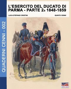 L'esercito del Ducato di Parma parte seconda 1848-1859 - Cristini, Luca Stefano; Cenni, Quinto