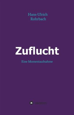 Zuflucht - Rohrbach, Hans-Ulrich