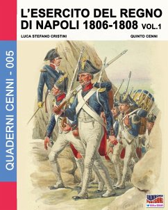 L'esercito del Regno di Napoli 1806-1808 Vol. 1 - Cristini, Luca Stefano