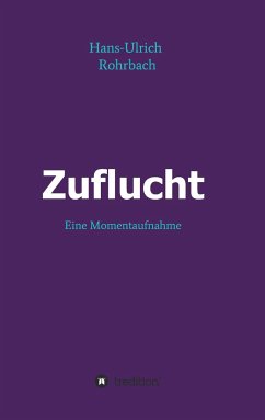 Zuflucht - Rohrbach, Hans-Ulrich