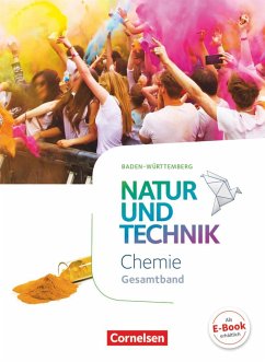 Natur und Technik Gesamtband - Chemie - Schülerbuch Baden-Württemberg - Kuck, Carsten;Gutmann, Anita;Löffelhardt, Martin