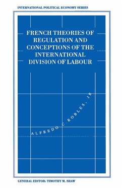 French Theories of Regulation and Conceptions of the International Division of Labour (eBook, PDF) - Robles Jr, Alfredo C.