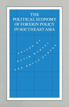 The Political Economy of Foreign Policy in Southeast Asia (eBook, PDF) - Wurfel, David; Burton, Bruce