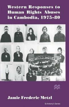 Western Responses to Human Rights Abuses in Cambodia, 1975-80 (eBook, PDF) - Metzl, Jamie Frederic