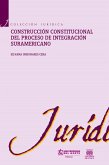Construcción constitucional del proceso de integración suramericano (eBook, ePUB)
