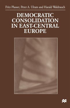 Democratic Consolidation in East-Central Europe (eBook, PDF) - Plasser, Fritz; Ulram, Peter; Waldrauch, Harald