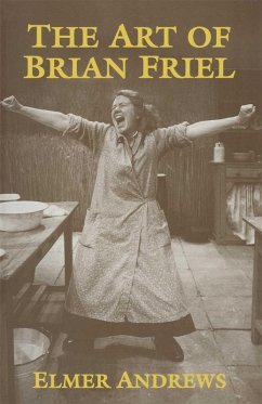 The Art of Brian Friel (eBook, PDF) - Andrews, E.