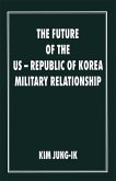 The Future of the US-Republic of Korea Military Relationship (eBook, PDF)