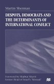 Despots, Democrats and the Determinants of International Conflict (eBook, PDF)
