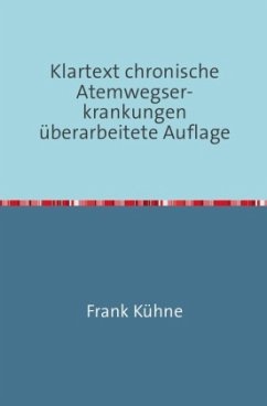 Klartext Atemwegs chronische Erkrankungen / Klartext chronische Atemwegser- krankungen überarbeitete Auflage - Kühne, Frank