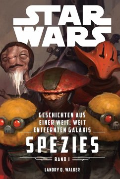 Spezies / Star Wars - Geschichten aus einer weit, weit entfernten Galaxis Bd.1 (eBook, ePUB) - Walker, Landry