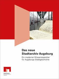 Das neue Stadtarchiv Augsburg - Michael Cramer-Fürtig