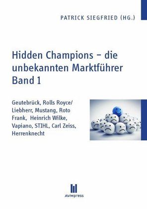 Hidden Champions - die unbekannten Marktführer - Band 1 Hidden Champions - die unbekannten Marktführer - Band 1